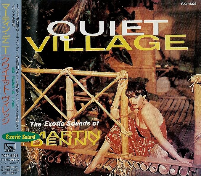 Quiet Village – The Exotic Sounds of Martin Denny